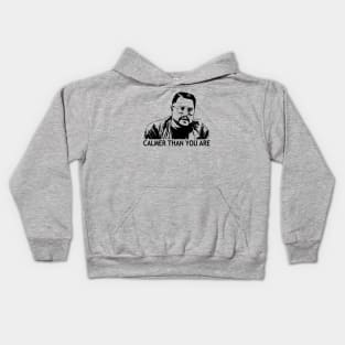 Calmer Than You Are - Walter Sobchak Kids Hoodie